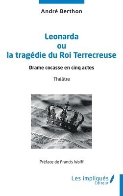 Leonarda ou la tragédie du Roi Terrecreuse