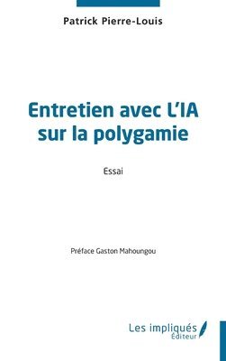Patrick Pierre-Louis - Entretien avec l'IA sur la polygamie, Häftad