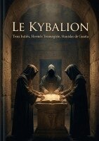 Hermès Trismégiste, Stanislas de Guaita, Trois Initiés - Kybalion, Häftad