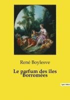 bokomslag Le parfum des les Borromes