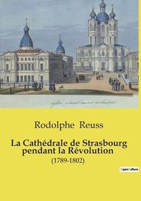bokomslag La Cathdrale de Strasbourg pendant la Rvolution
