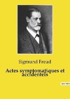 Sigmund Freud - Actes symptomatiques et accidentels, Häftad