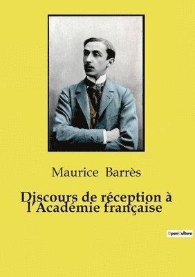 Maurice Barrès - Discours de réception à l'Académie française, Häftad