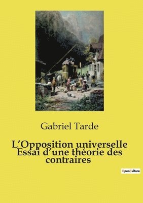 bokomslag L'Opposition universelle Essai d'une thorie des contraires