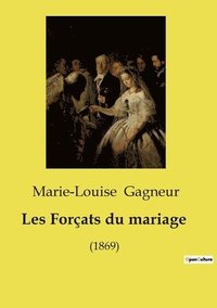 bokomslag Les Forçats du mariage: (1869)