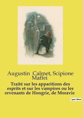 bokomslag Trait sur les apparitions des esprits et sur les vampires ou les revenants de Hongrie, de Moravie