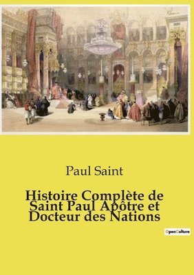 bokomslag Histoire Complète de Saint Paul Apôtre et Docteur des Nations