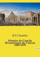 bokomslag Histoire du Concile ¿cuménique du Vatican 1869-1870