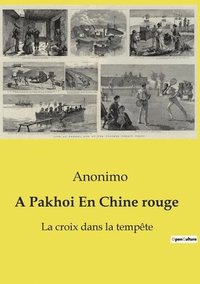 bokomslag A Pakhoi En Chine rouge: La croix dans la tempête