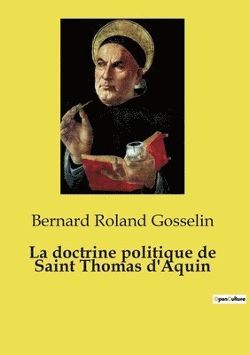 Bernard Roland Gosselin - doctrine politique de Saint Thomas d'Aquin, Häftad