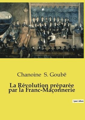 La Rvolution prpare par la Franc-Maonnerie 1