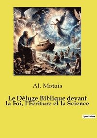 bokomslag Le Dluge Biblique devant la Foi, l'criture et la Science