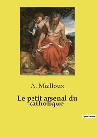 bokomslag Le petit arsenal du catholique