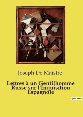 Joseph De Maistre - Lettres à un Gentilhomme Russe sur l'Inquisition Espagnole, Häftad