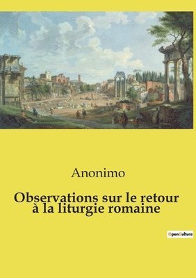 bokomslag Observations sur le retour à la liturgie romaine
