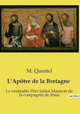 bokomslag L'Apôtre de la Bretagne: Le vénérable Père Julien Maunoir de la compagnie de Jésus