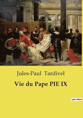Jules-Paul Tardivel - Vie du Pape PIE IX, Häftad