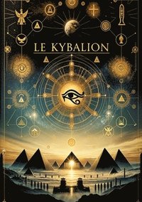 bokomslag Le Kybalion, tude sur la philosophie hermtique de l'ancienne gypte et de l'ancienne Grce