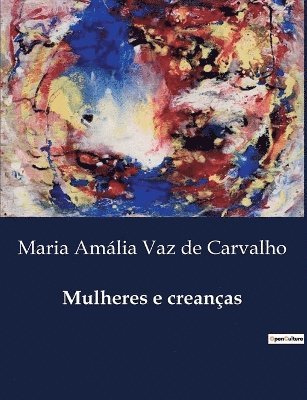 Maria Amália Vaz de Carvalho - Mulheres e creanças, Häftad