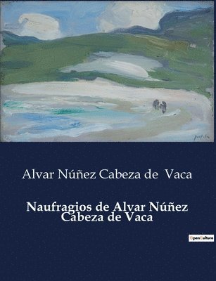 Naufragios de Alvar Nez Cabeza de Vaca 1