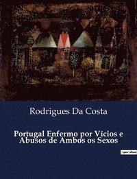bokomslag Portugal Enfermo por Vcios e Abusos de Ambos os Sexos