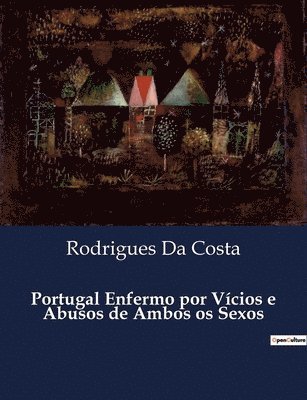 Portugal Enfermo por Vícios e Abusos de Ambos os Sexos 1