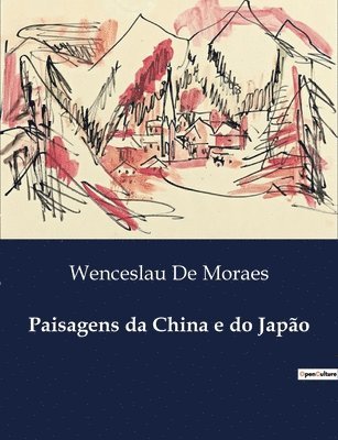 Wenceslau De Moraes - Paisagens da China e do Japão, Häftad