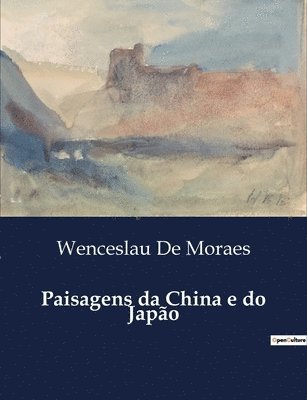 Wenceslau De Moraes - Paisagens da China e do Japão, Häftad