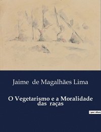 bokomslag O Vegetarismo e a Moralidade das raas