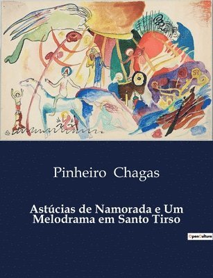 Pinheiro Chagas - Astúcias de Namorada e Um Melodrama em Santo Tirso, Häftad