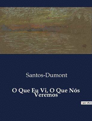bokomslag O Que Eu Vi, O Que Nós Veremos