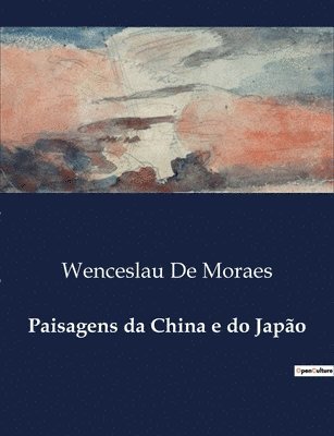 Wenceslau De Moraes - Paisagens da China e do Japão, Häftad