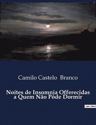 Camilo Castelo Branco - Noites de Insomnia Offerecidas a Quem Não Póde Dormir, Häftad