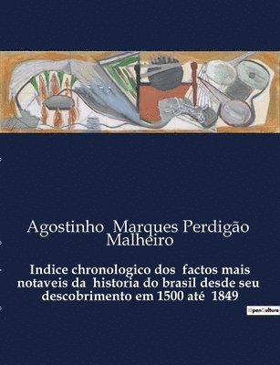 bokomslag Indice chronologico dos factos mais notaveis da historia do brasil desde seu descobrimento em 1500 at 1849