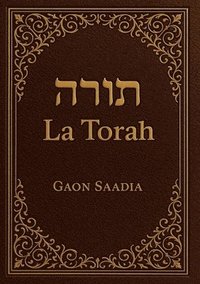 bokomslag La Torah (Genèse, Exode, Lévitique, Nombres, Deutéronome): Les livres de la Bible hébraïque - édition intégrale revue et corrigée