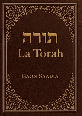 bokomslag La Torah (Genèse, Exode, Lévitique, Nombres, Deutéronome): Les livres de la Bible hébraïque - édition intégrale revue et corrigée