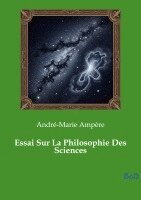Essai Sur La Philosophie Des Sciences