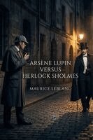 Maurice LeBlanc - Arsène Lupin Versus Herlock Sholmes, Häftad