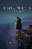 Edward John Moreton Dunsany - Fifty-One Tales, Häftad