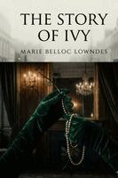 Marie Belloc Lowndes - Story of Ivy, Häftad