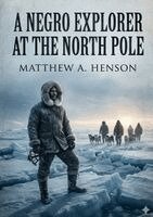 Matthew Henson - Negro Explorer at the North Pole, Häftad. Tillgänglighet: Lägg i varukorg