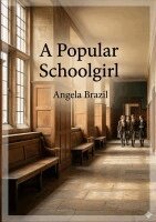 Angela Brazil - Popular Schoolgirl, Häftad