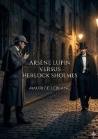Maurice LeBlanc - Arsène Lupin Versus Herlock Sholmes, Häftad