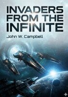 John W Campbell - Invaders from the Infinite, Häftad