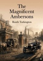 Booth Tarkington - Magnificent Ambersons, Häftad