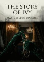 Marie Belloc Lowndes - Story of Ivy, Häftad
