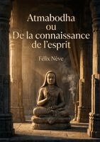Félix Nève - Atmabodha ou De la connaissance de l'esprit, Häftad