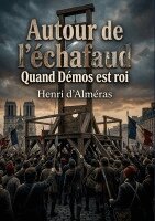 Henri D' Alméras - Autour de l'échafaud - Quand Démos est roi, Häftad