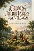 Jean-Pierre Claris De Florian - Choix des plus jolies fables de M. de Florian, Häftad