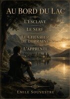 Emile Souvestre - Au bord du lac - L'esclave - Le serf - Le chevrier de Lorraine - L'apprenti, Häftad